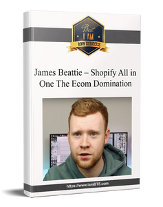 James Beattie - Shopify All in One The Ecom Domination