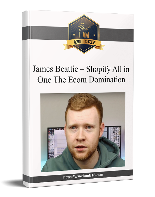 James Beattie - Shopify All in One The Ecom Domination